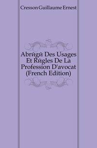 Abrege Des Usages Et Regles De La Profession D'avocat (French Edition)