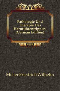 Pathologie Und Therapie Des Harnroehrentrippers (German Edition)