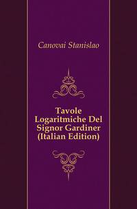 Tavole Logaritmiche Del Signor Gardiner (Italian Edition)