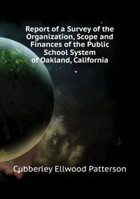 Report of a Survey of the Organization, Scope and Finances of the Public School System of Oakland, California ...