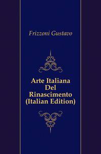 Arte Italiana Del Rinascimento (Italian Edition)