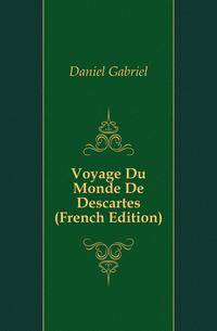 Voyage Du Monde De Descartes (French Edition)