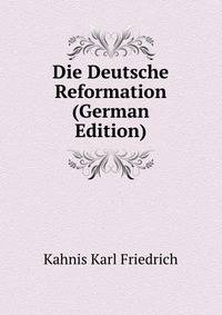 Die Deutsche Reformation (German Edition)