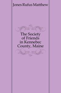 The Society of Friends in Kennebec County, Maine