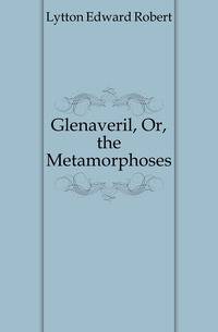 Glenaveril, Or, the Metamorphoses