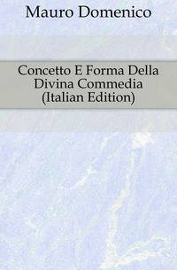 Concetto E Forma Della Divina Commedia (Italian Edition)