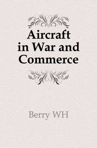 Aircraft in War and Commerce