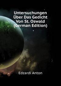 Untersuchungen Uber Das Gedicht Von St. Oswald (German Edition)