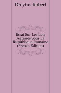 Essai Sur Les Lois Agraires Sous La Republique Romaine (French Edition)