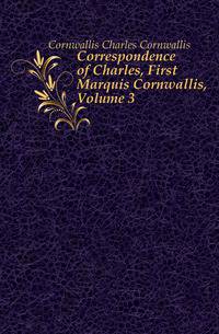 Correspondence of Charles, First Marquis Cornwallis, Volume 3