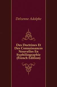 Des Doctrines Et Des Connaissances Nouvelles En Syphiliographie (French Edition)