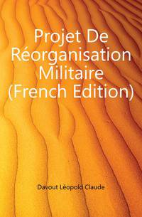 Projet De Reorganisation Militaire (French Edition)