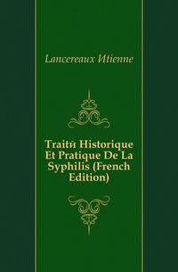 Traite Historique Et Pratique De La Syphilis (French Edition)