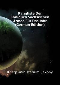 Rangliste Der Koeniglich Saechsischen Armee Fuer Das Jahr ... (German Edition)