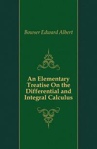 An Elementary Treatise On the Differential and Integral Calculus