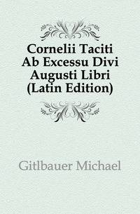 Cornelii Taciti Ab Excessu Divi Augusti Libri (Latin Edition)