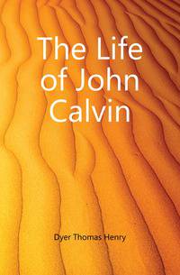 The Life of John Calvin