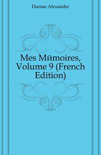 Mes Memoires, Volume 9 (French Edition)