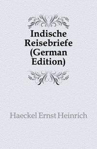 Indische Reisebriefe (German Edition)