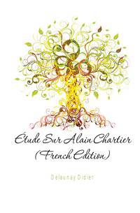 Etude Sur Alain Chartier (French Edition)