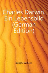 Charles Darwin. Ein Lebensbild (German Edition)