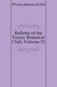 Bulletin of the Torrey Botanical Club, Volume 33