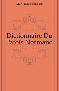 Dictionnaire Du Patois Normand