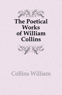 The Poetical Works of William Collins