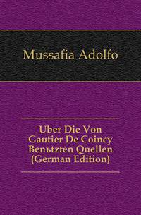 Uber Die Von Gautier De Coincy Benuetzten Quellen (German Edition)