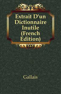 Extrait D'un Dictionnaire Inutile (French Edition)