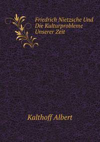 Friedrich Nietzsche Und Die Kulturprobleme Unserer Zeit (German Edition)