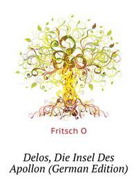 Delos, Die Insel Des Apollon (German Edition)