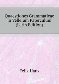 Quaestiones Grammaticae in Velleium Paterculum... (Latin Edition)