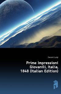 Prime Impressioni Giovanili, Italia, 1848 (Italian Edition)