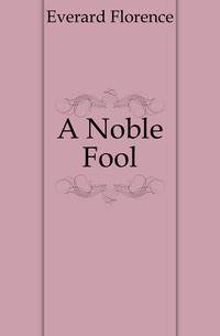 A Noble Fool