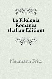 La Filologia Romanza (Italian Edition)