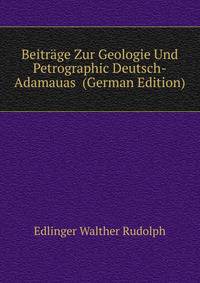 Beitraege Zur Geologie Und Petrographic Deutsch-Adamauas ... (German Edition)