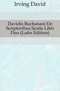 Davidis Buchanani De Scriptoribus Scotis Libri Duo (Latin Edition)