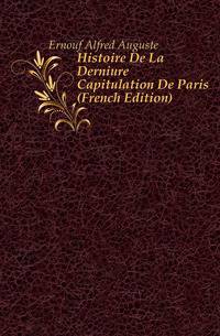 Histoire De La Derniere Capitulation De Paris (French Edition)
