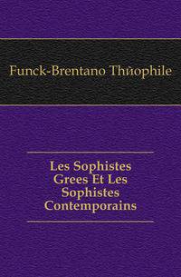 Les Sophistes Grees Et Les Sophistes Contemporains