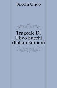 Tragedie Di Ulivo Bucchi (Italian Edition)
