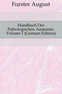 Handbuch Der Pathologischen Anatomie, Volume 1 (German Edition)
