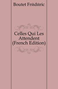 Celles Qui Les Attendent (French Edition)