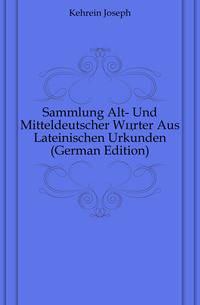 Sammlung Alt- Und Mitteldeutscher Woerter Aus Lateinischen Urkunden (German Edition)