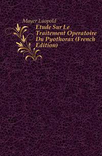 Etude Sur Le Traitement Operatoire Du Pyothorax (French Edition)