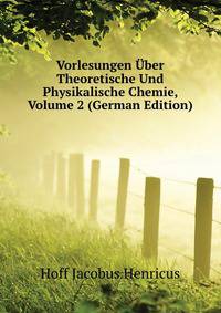 Vorlesungen Uber Theoretische Und Physikalische Chemie, Volume 2 (German Edition)