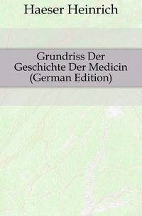 Grundriss Der Geschichte Der Medicin (German Edition)