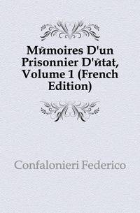 Memoires D'un Prisonnier D'etat, Volume 1 (French Edition)