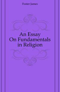 An Essay On Fundamentals in Religion