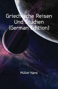 Griechische Reisen Und Studien (German Edition)
